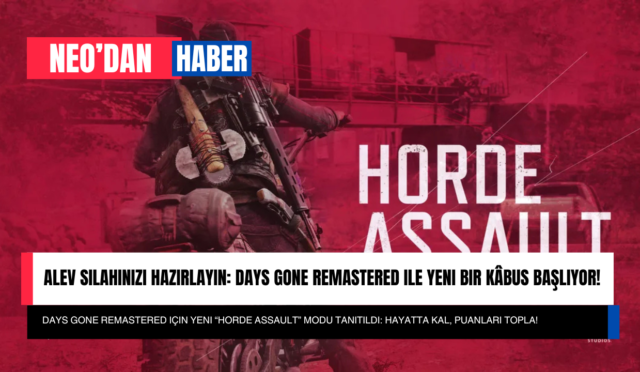 Alev Silahınızı Hazırlayın: Days Gone Remastered ile Yeni Bir Kâbus Başlıyor!