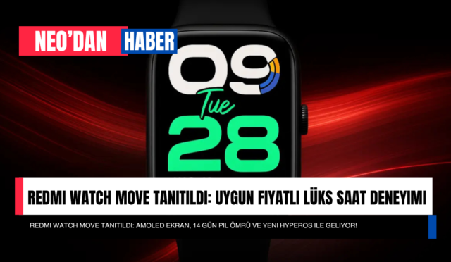 Redmi Watch Move Tanıtıldı: Uygun Fiyatlı Lüks Saat Deneyimi