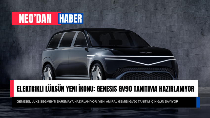 Elektrikli Lüksün Yeni İkonu: Genesis GV90 Tanıtıma Hazırlanıyor
