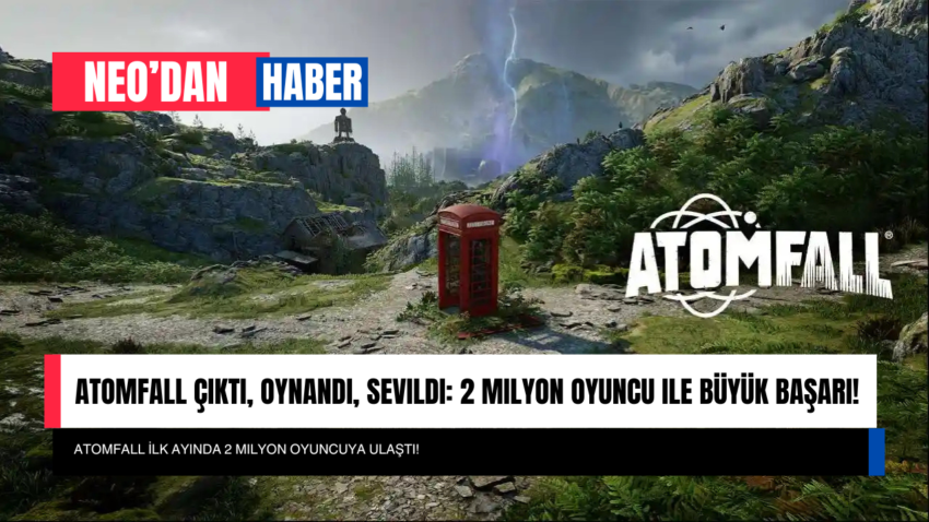 Atomfall Çıktı, Oynandı, Sevildi: 2 Milyon Oyuncu ile Büyük Başarı!