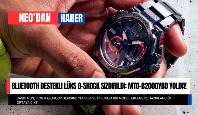 Bluetooth Destekli Lüks G-Shock Sızdırıldı: MTG-B2000YBD Yolda!