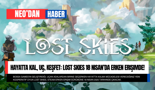 Hayatta Kal, Uç, Keşfet: Lost Skies 18 Nisan’da Erken Erişimde!