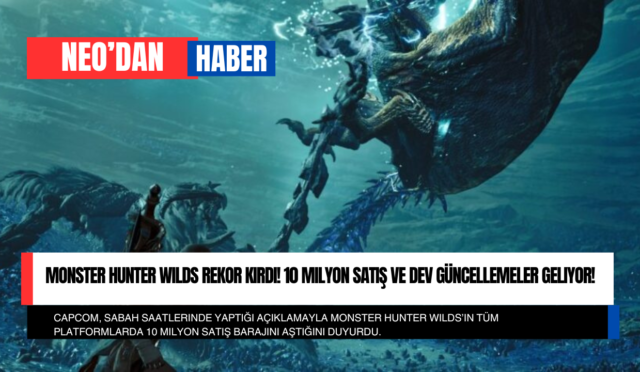 Monster Hunter Wilds Rekor Kırdı! 10 Milyon Satış ve Dev Güncellemeler Geliyor!