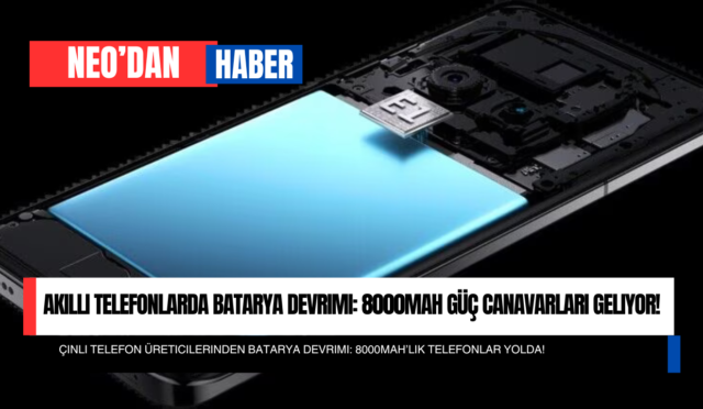 Akıllı Telefonlarda Batarya Devrimi: 8000mAh Güç Canavarları Geliyor!