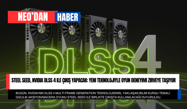 Steel Seed, NVIDIA DLSS 4 ile Çıkış Yapacak: Yeni Teknolojiyle Oyun Deneyimi Zirveye Taşıyor