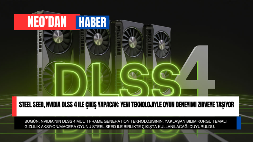 Steel Seed, NVIDIA DLSS 4 ile Çıkış Yapacak: Yeni Teknolojiyle Oyun Deneyimi Zirveye Taşıyor