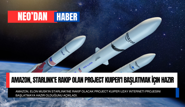 Amazon, Starlink’e Rakip Olan Project Kuiper’ı Başlatmak İçin Hazır