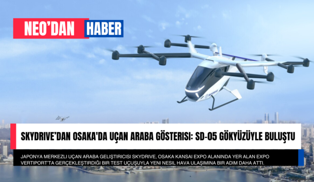 SkyDrive’dan Osaka’da Uçan Araba Gösterisi: SD-05 Gökyüzüyle Buluştu