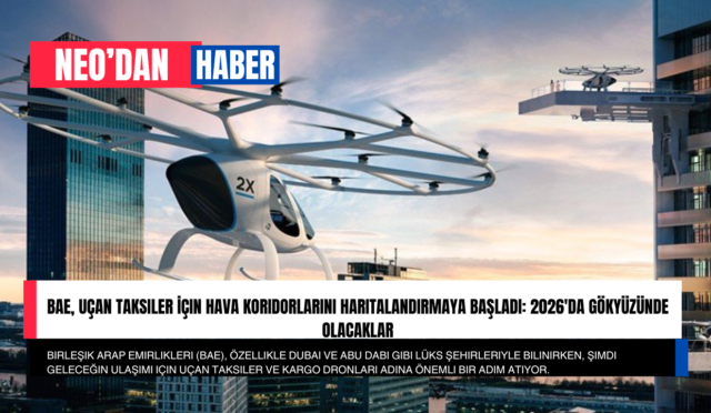 BAE, Uçan Taksiler İçin Hava Koridorlarını Haritalandırmaya Başladı: 2026’da Gökyüzünde Olacaklar