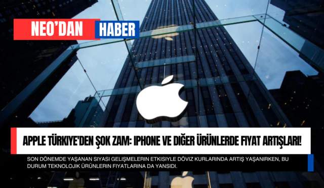 Apple Türkiye’den Şok Zam: iPhone ve Diğer Ürünlerde Fiyat Artışları!